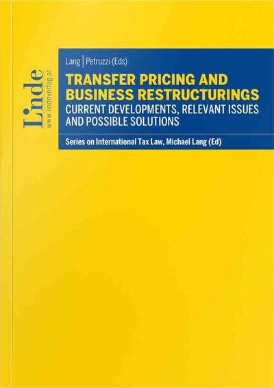 Transfer Pricing and Business Restructurings: Current Developments, Relevant Issues and Possible Solutions